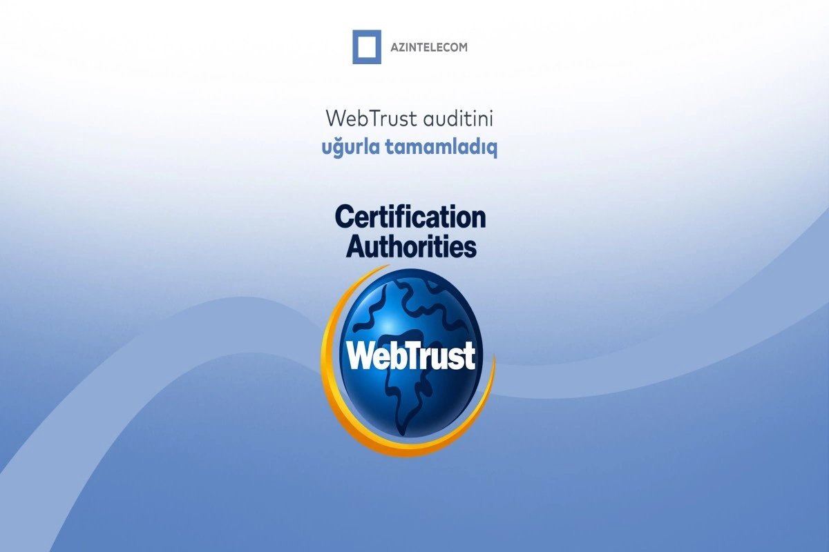 AzInTelecom-un rəqəmsal imza infrastrukturu beynəlxalq “WebTrust for CA” auditindən uğurla keçib
