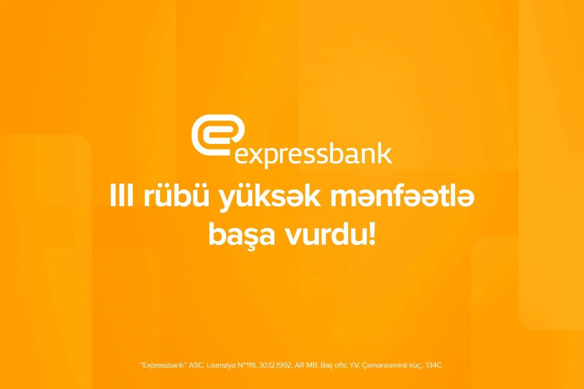 Expressbankın xalis mənfəəti 65%, depozit portfeli isə 19,5% artıb