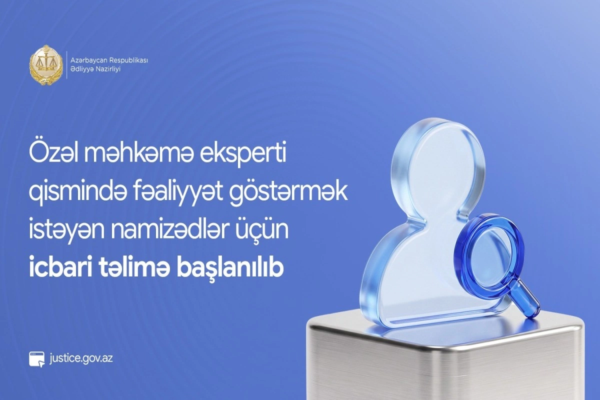 Özəl məhkəmə eksperti olmaq istəyənlər üçün icbari təlimə başlanılıb