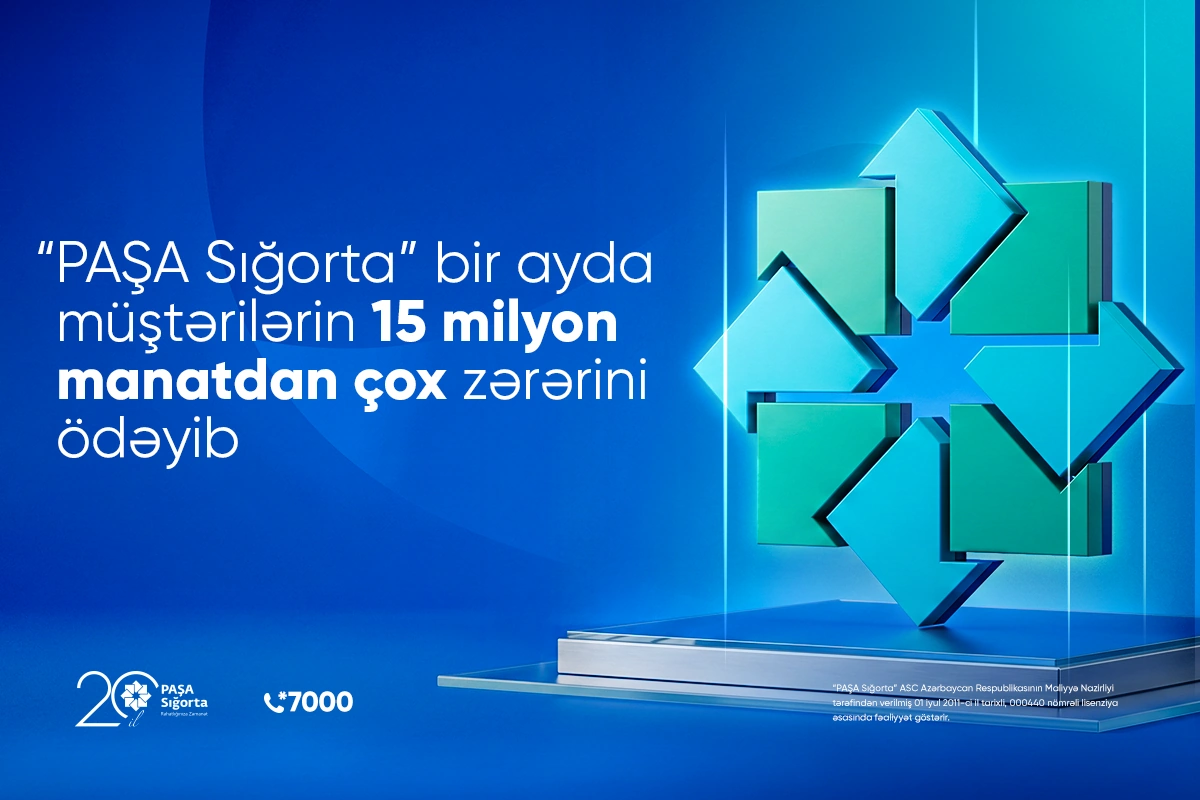“PAŞA Sığorta” bir ayda müştərilərin 15 milyon manatdan çox zərərini ödəyib