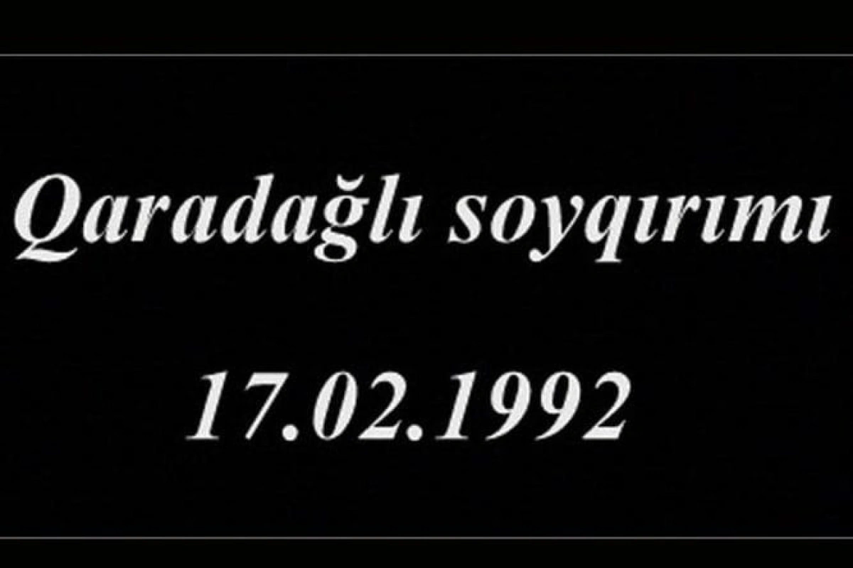 Ermənilərin Qaradağlı kəndində törətdiyi qətliamdan 32 il ötür