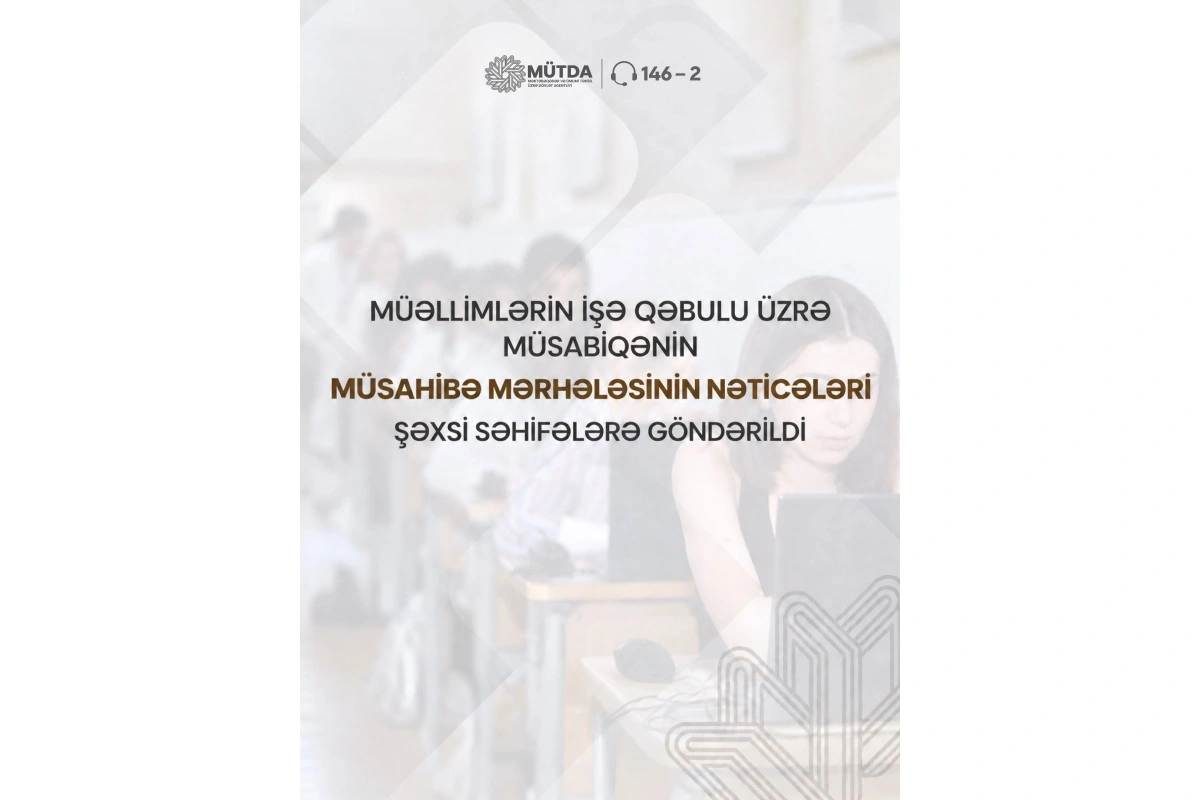 Müəllimlərin işə qəbulu üzrə müsabiqənin müsahibə mərhələsinin nəticələri elan olunub