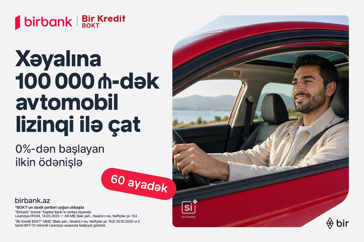 Birbank və “Bir Kredit” BOKT-dan yeni lizinq imkanı: 0%-dən başlayan ilkin ödənişlə avtomobil əldə edin