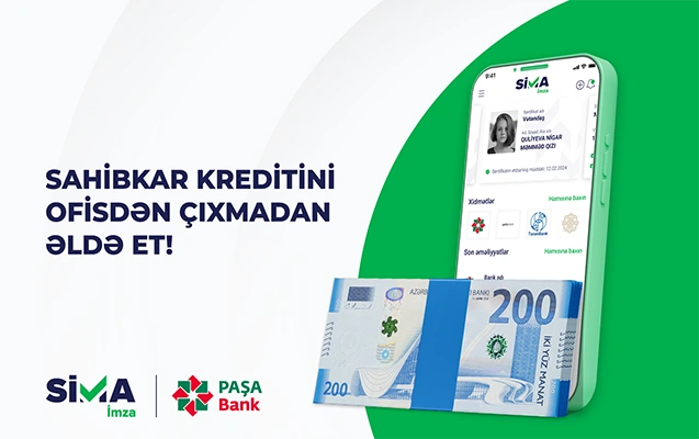 “SİMA İmza” ilə “PAŞA Bank”ın sahibkar kreditini ofisdən çıxmadan əldə et!