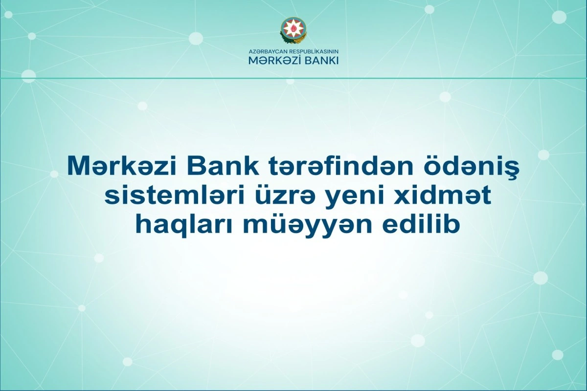 Mərkəzi Bank tərəfindən ödəniş sistemləri üzrə yeni xidmət haqları müəyyən edilib