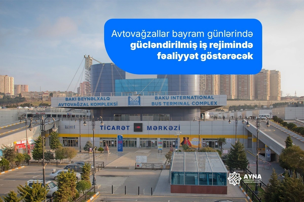 Avtovağzallar bayram günlərində gücləndirilmiş rejimdə işləyəcək