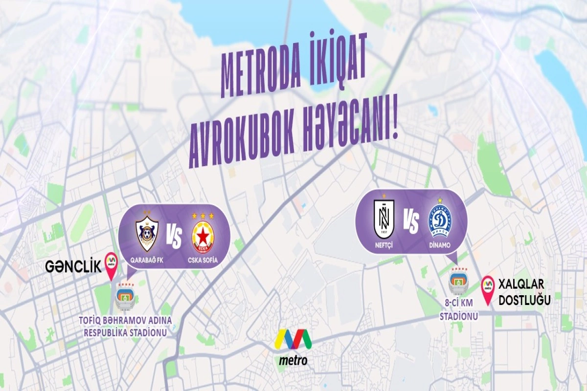 “Neftçi” və “Qarabağ”ın avrokubok oyunu ilə əlaqədar metronun iş rejimi dəyişdiriləcək