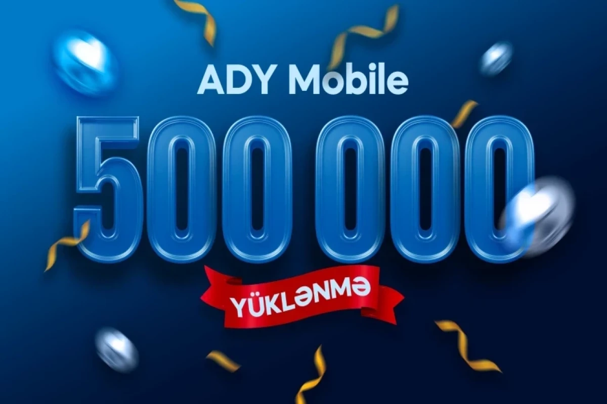 “ADY Mobile” istifadəçilərinin sayı 500 minə çatıb