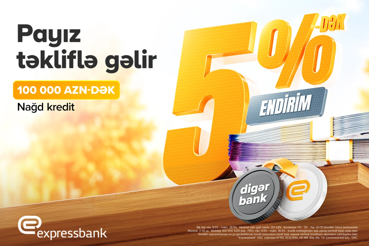 100 000 AZN-dək kredit 5%-dək endirimlə - EXPRESSBANK