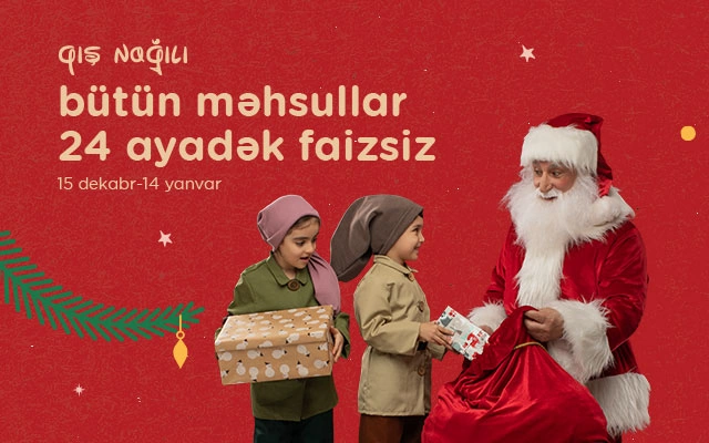 “Kontakt”dan Nağıl kimi Yeni İl kampaniyası  - 50%-dək endirim, 24 ayadək faizsiz şərtlər