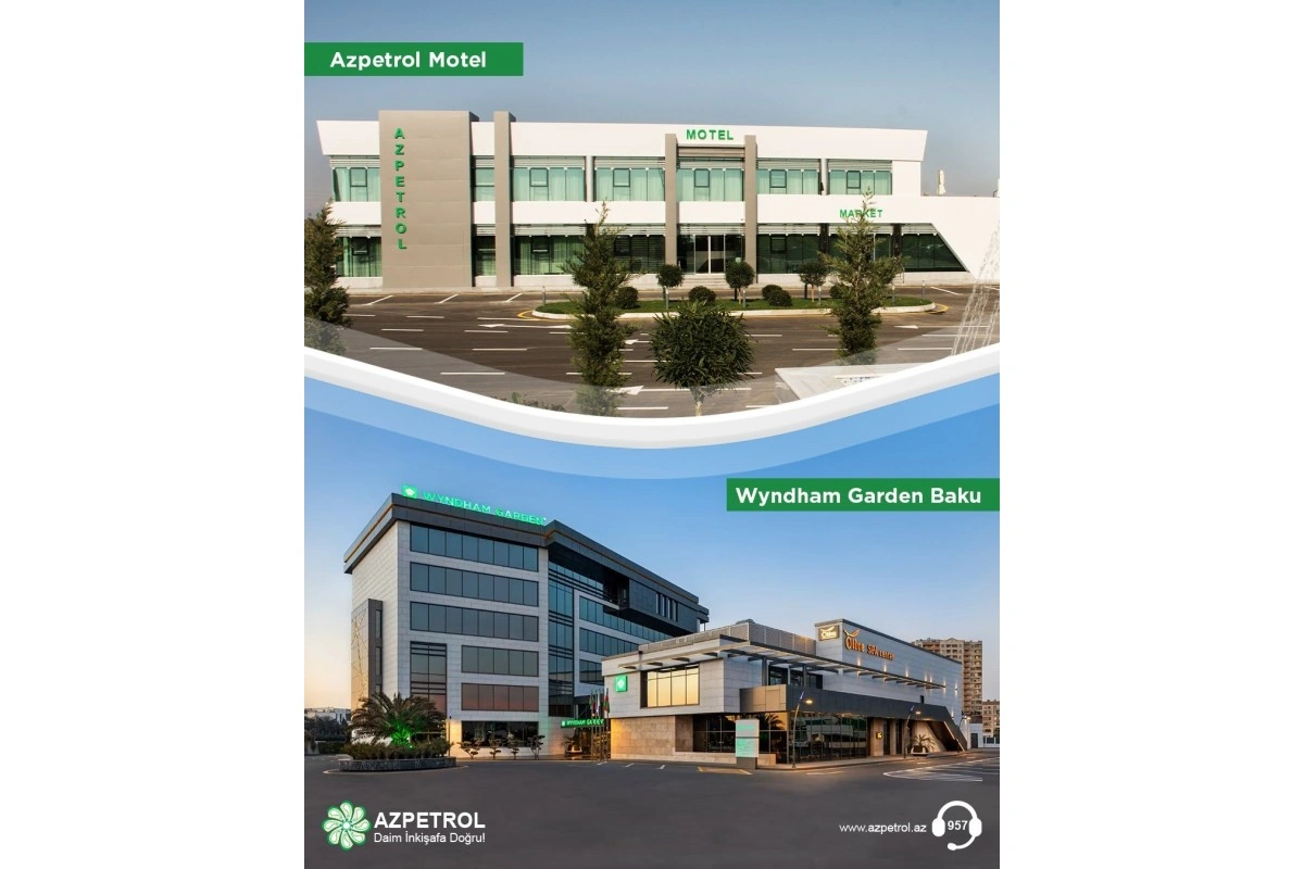 “Azpetrol” şirkətinə məxsus 1 Hotel və 8 Motel xidmətinizdədir!