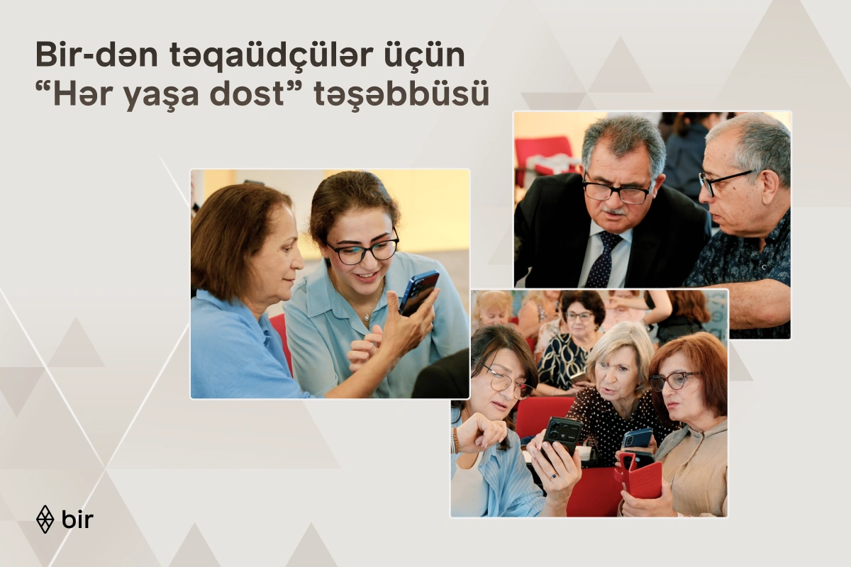 Bir-dən təqaüdçülər üçün “Hər yaşa dost” təşəbbüsü