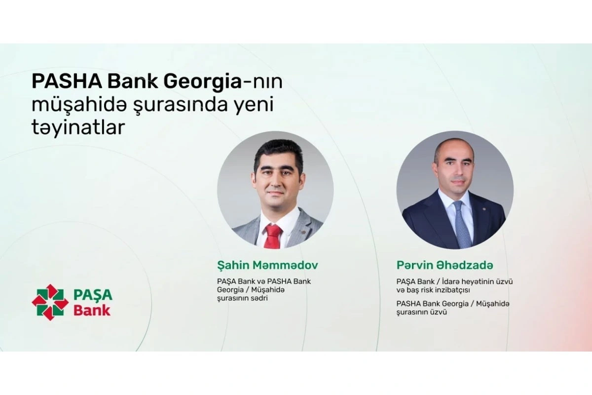 "PASHA Bank Georgia"nın Müşahidə Şurasına təyinatlar olub