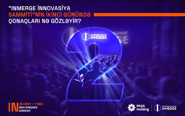 “InMerge İnnovasiya Sammiti”nin ikinci günündə iştirakçıları nələr gözləyir?