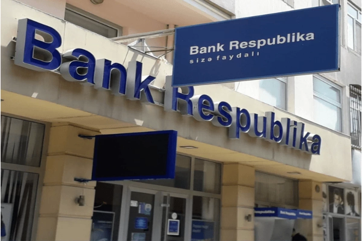 “Bank Respublika”nın maliyyə vəziyyəti məlum olub - HESABAT