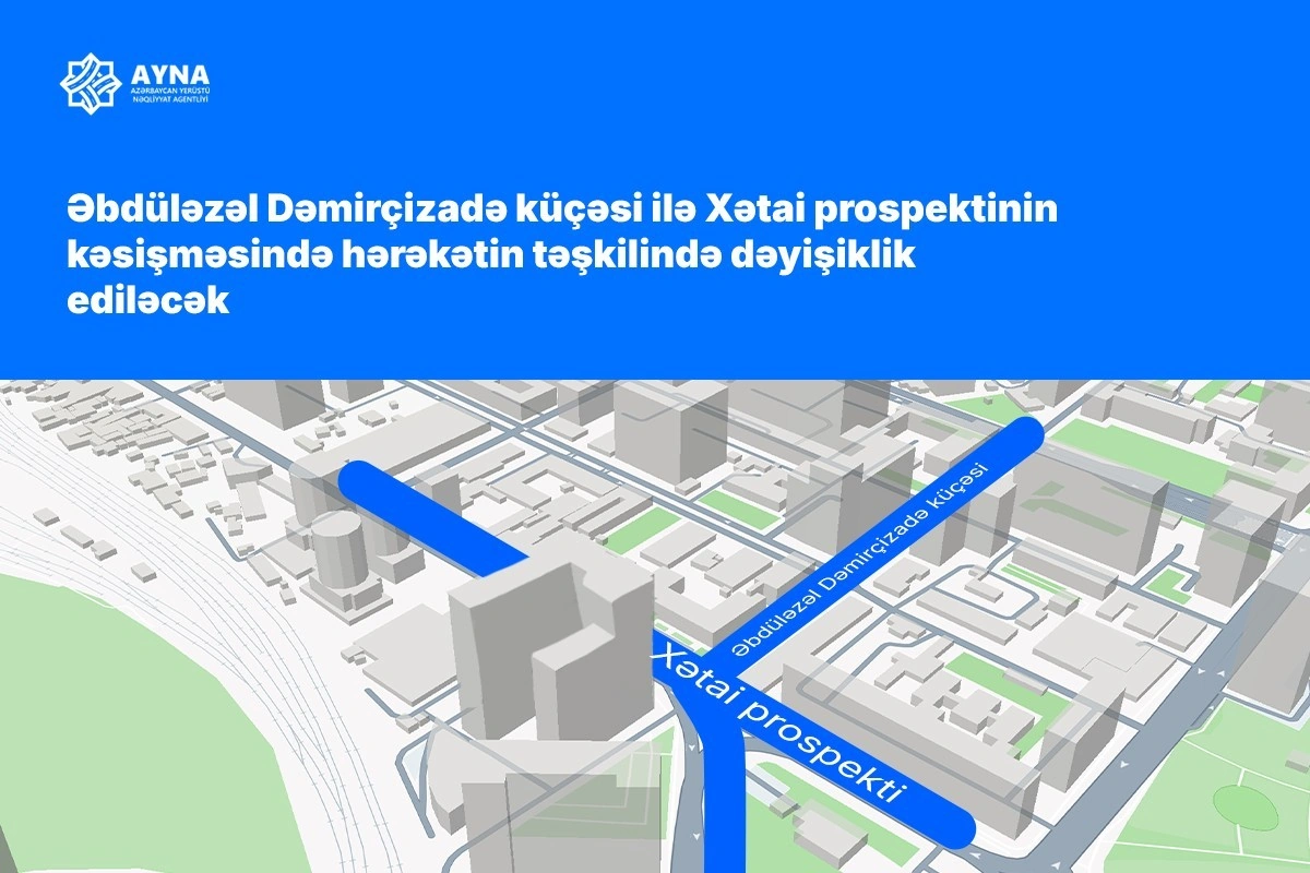 Bakıda Dəmirçizadə küçəsi ilə Xətai prospektinin kəsişməsində dəyişiklik ediləcək