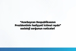 Respondentlərin 93.6 faizi Prezidentin fəaliyyətini müsbət qiymətləndirir - SORĞU