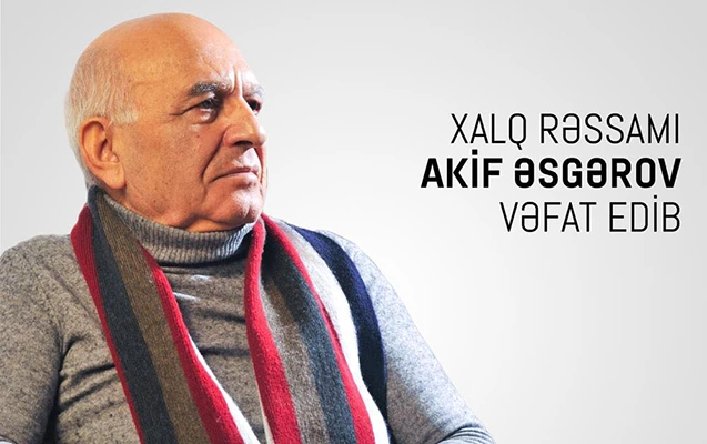 Akif Əsgərov vəfat etdi